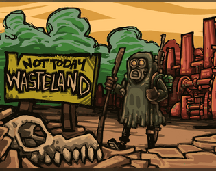 Not Today Wasteland (ITA)   - Un gioco di ruolo di sopravvivenza nelle Wasteland, tra mutazioni imprevedibili e incontri folli. 