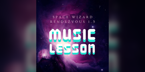 Cover image for Space Wizards Rendezvous 1.5: Music Lesson