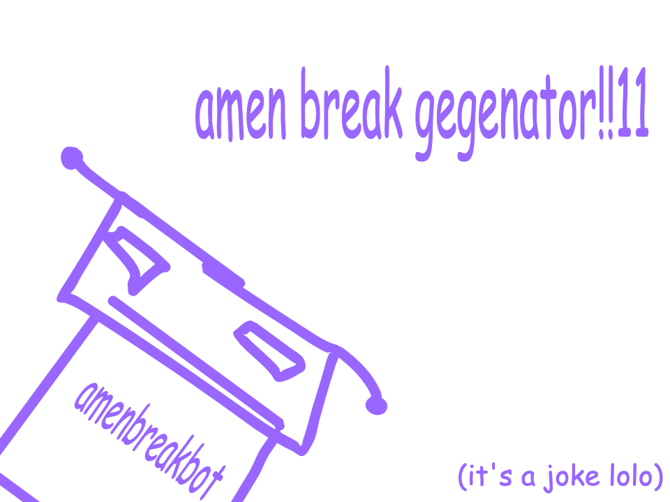 amen break gegenator!!11