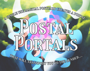 Postal Portals   - A postcard ttrpg about recieving portals in the mail. 