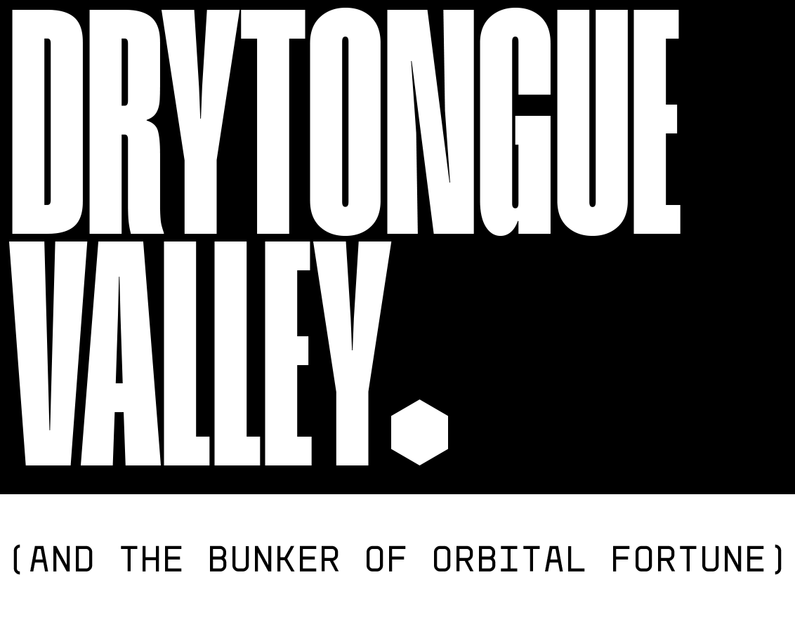 Cover image for Drytongue Valley and the Bunker of Orbital Fortune