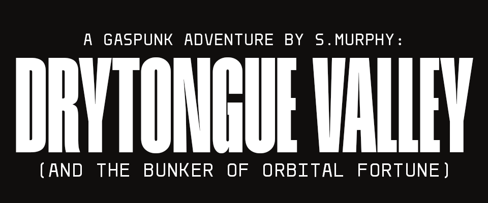 Drytongue Valley and the Bunker of Orbital Fortune