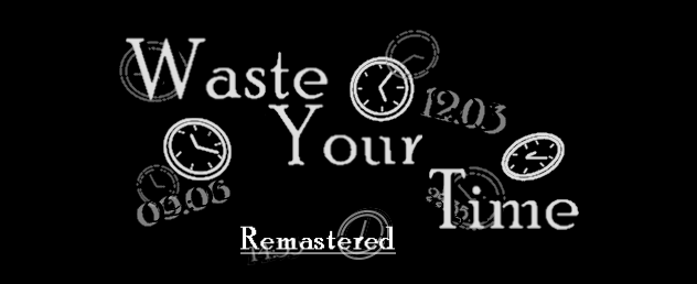 Waste Your Time - 2024 remaster