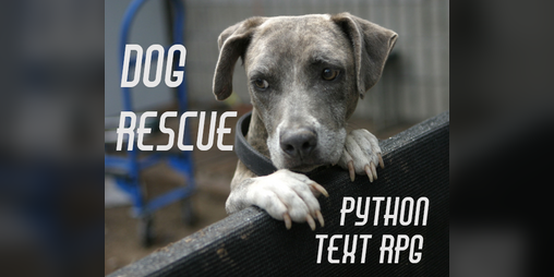 Cover image for Dog Rescue: Python Text RPG