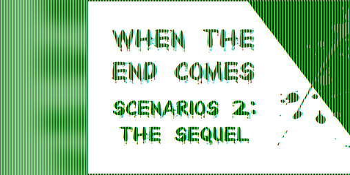 Cover image for When the End Comes - Scenarios 2: the Sequel