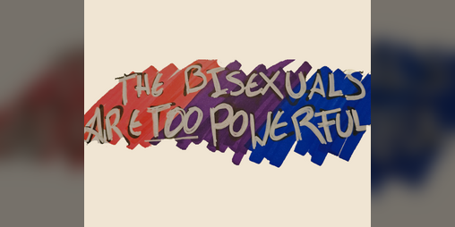 Cover image for The Bisexuals Are Too Powerful