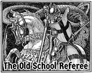 The Old School Referee   - Simple Procedures for OSR Referees 