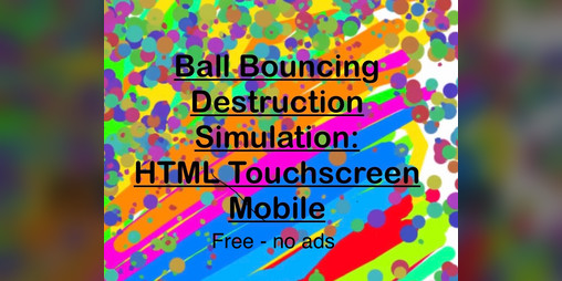 Cover image for Mobile html touch: Ball Bounce Destruction Sim (no ads)