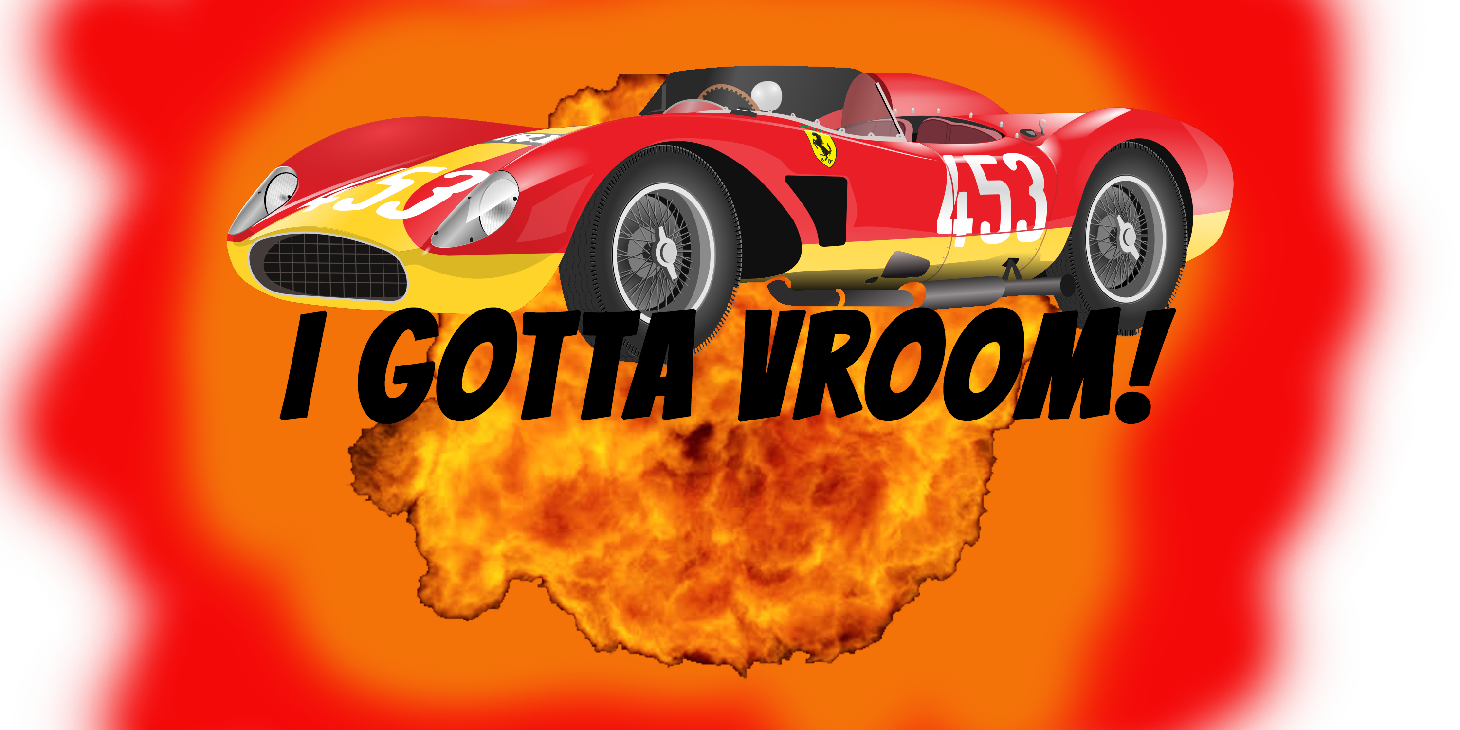 I Gotta Vroom!