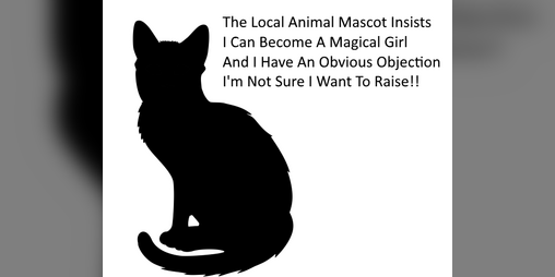 Cover image for The Local Animal Mascot Insists I Can Become A Magical Girl...