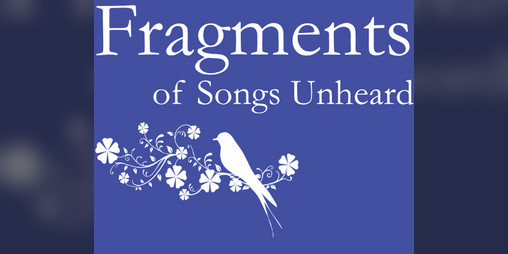 Cover image for Fragments of songs unheard