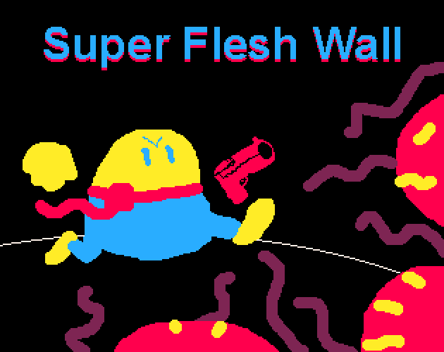 Super Flesh Wall!