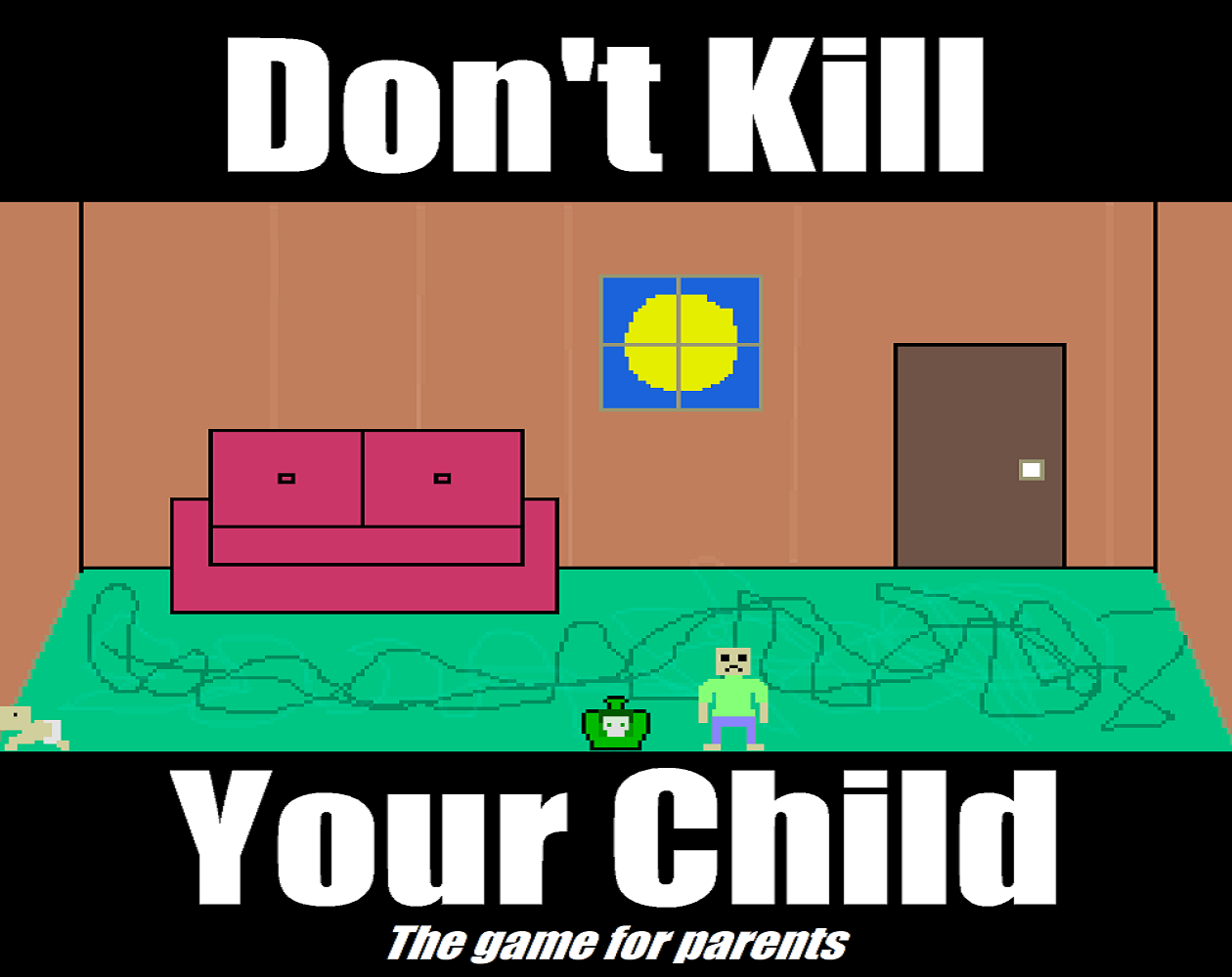 Don't Kill Your Child