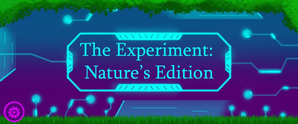 The Experiment: Nature Edition