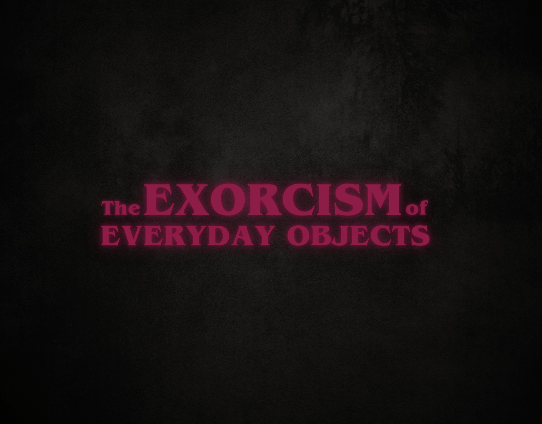 The Exorcism of Everyday Objects