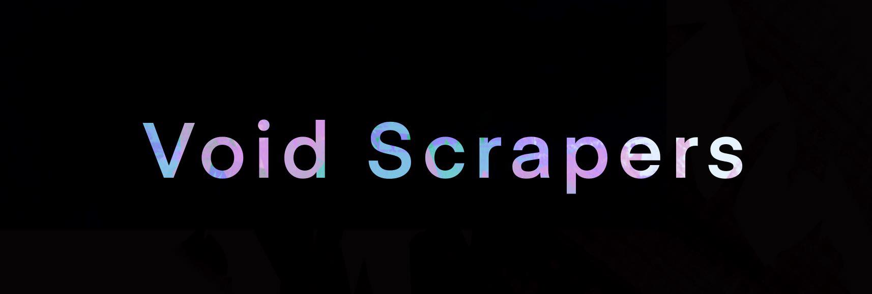 Void Scrapers