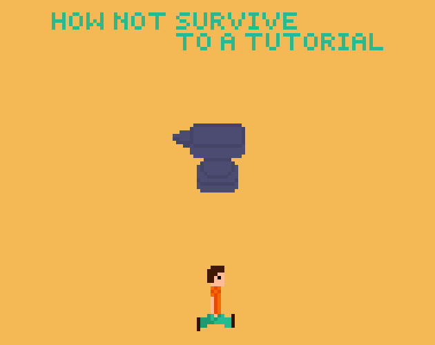 How not Survive to a Tutorial