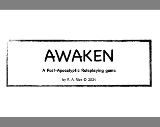 Awaken   - A Post-Apocalyptic Roleplaying game 