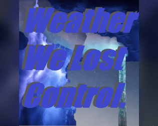 Weather We Lost Control.  