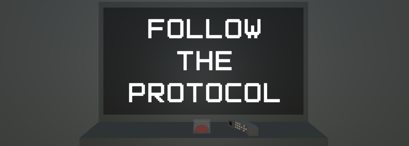 FOLLOW THE PROTOCOL