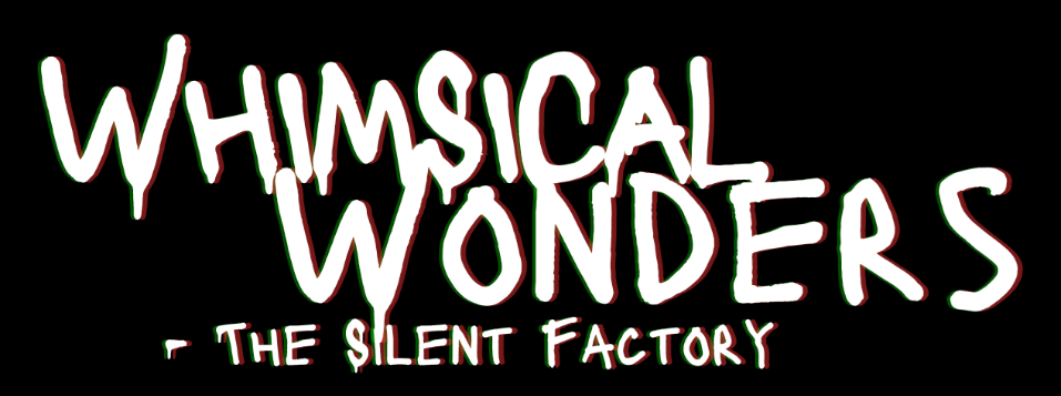 Whimsical Wonders- The silent factory