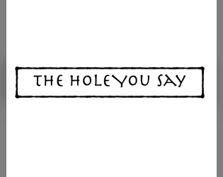 The Hole You Say  