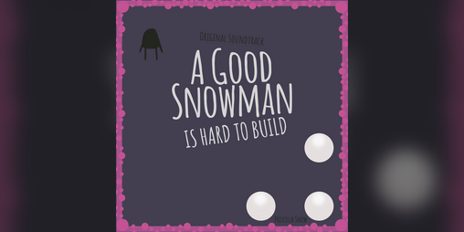 Cover image for A Good Snowman is Hard to Build OST (2018)