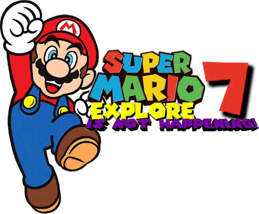 Super Mario Explore 7 IS NOT HAPPENING!