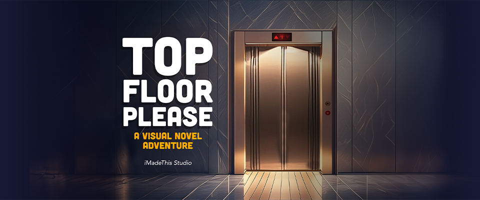 Top Floor Please : A Visual Novel Adventure