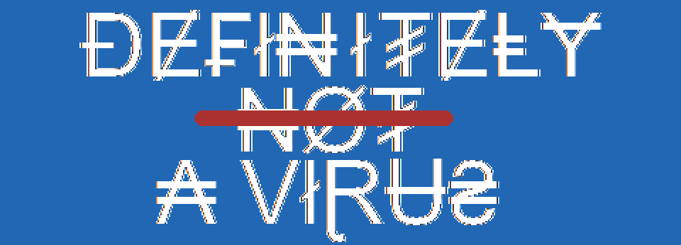 Definitely not a virus