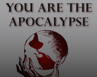 You Are The Apocalypse (Demo)   - A solo game about ending  the world. 