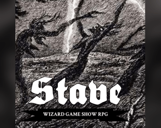 Stave   - A knave hack about a wizard reality show. 