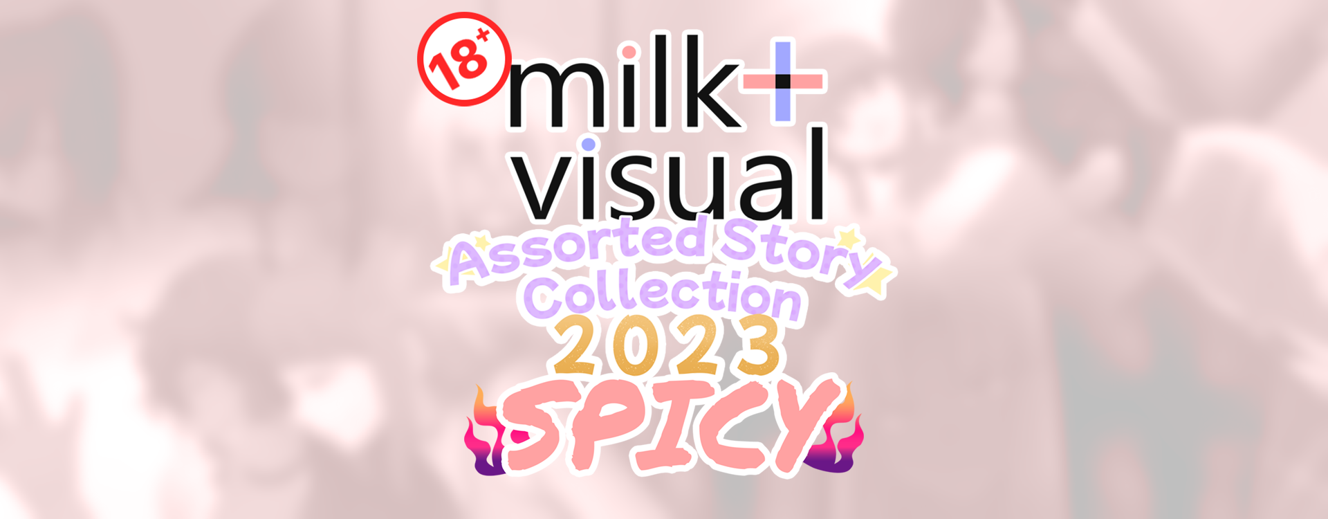 milk+ visual Assorted Story Collection 2023 - Spicy Only