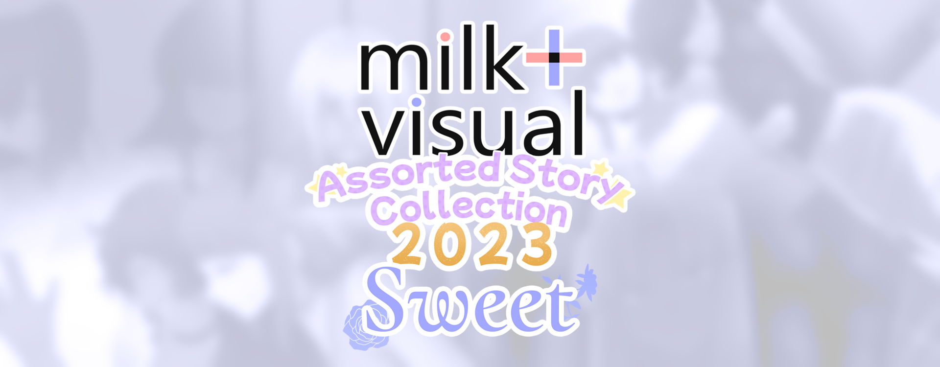 milk+ visual Assorted Story Collection 2023 - Sweet Only