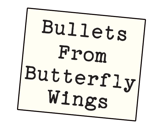 Bullets From Butterfly Wings - EARLY ACCESS