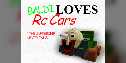 Cover image for Baldi Loves RC Cars (REUPLOADED)