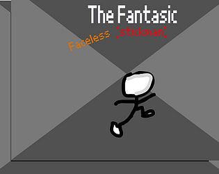 The Fantastic Faceless .Stickman.