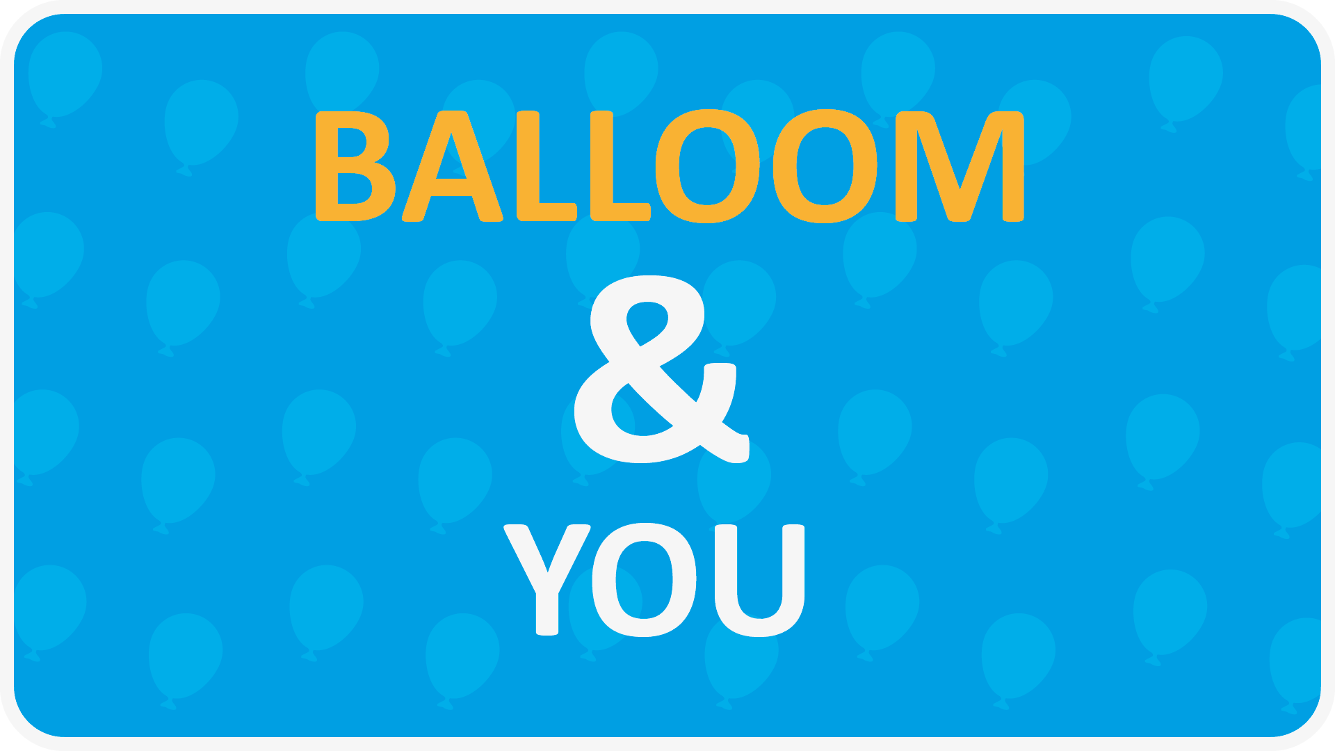 Balloom & You