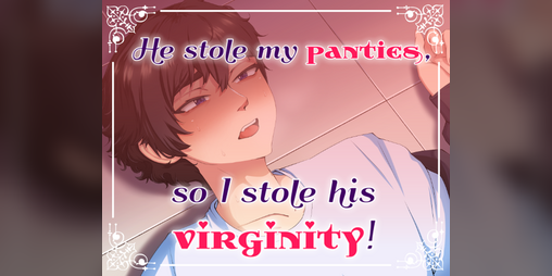 Cover image for He stole my panties, so I stole his virginity!