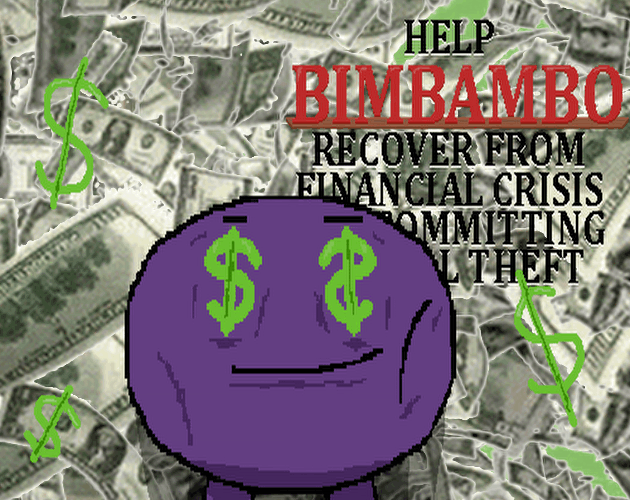 Help BimBamBo Recover From Financial Crisis By Committing Illegal Theft