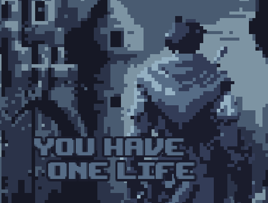 You have one life