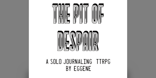 Cover image for The Pit of Despair: A Solo Journaling TTRPG by Eggene