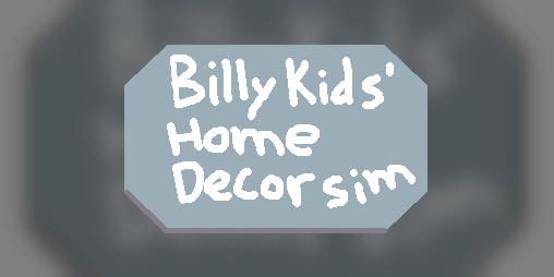 Cover image for Billy Kid's Home Decor Simulator