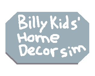 Billy Kid's Home Decor Simulator