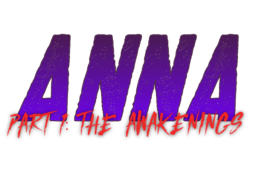 Anna Part 1: The Awakenings