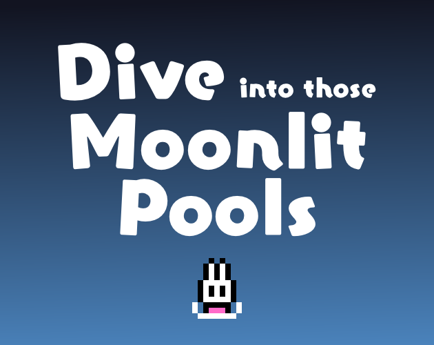 Dive into Those Moonlit Pools