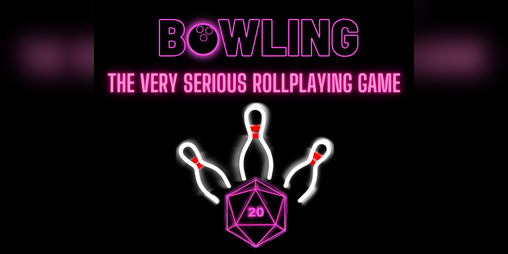 Cover image for Bowling The Very Serious RollPlaying Game