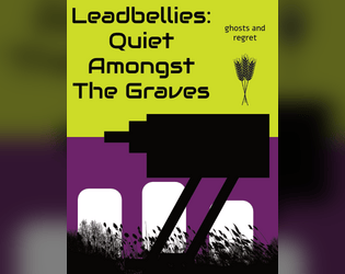 Leadbellies Quiet Amongst The Graves   - ghosts and regrets for Leadbellies 