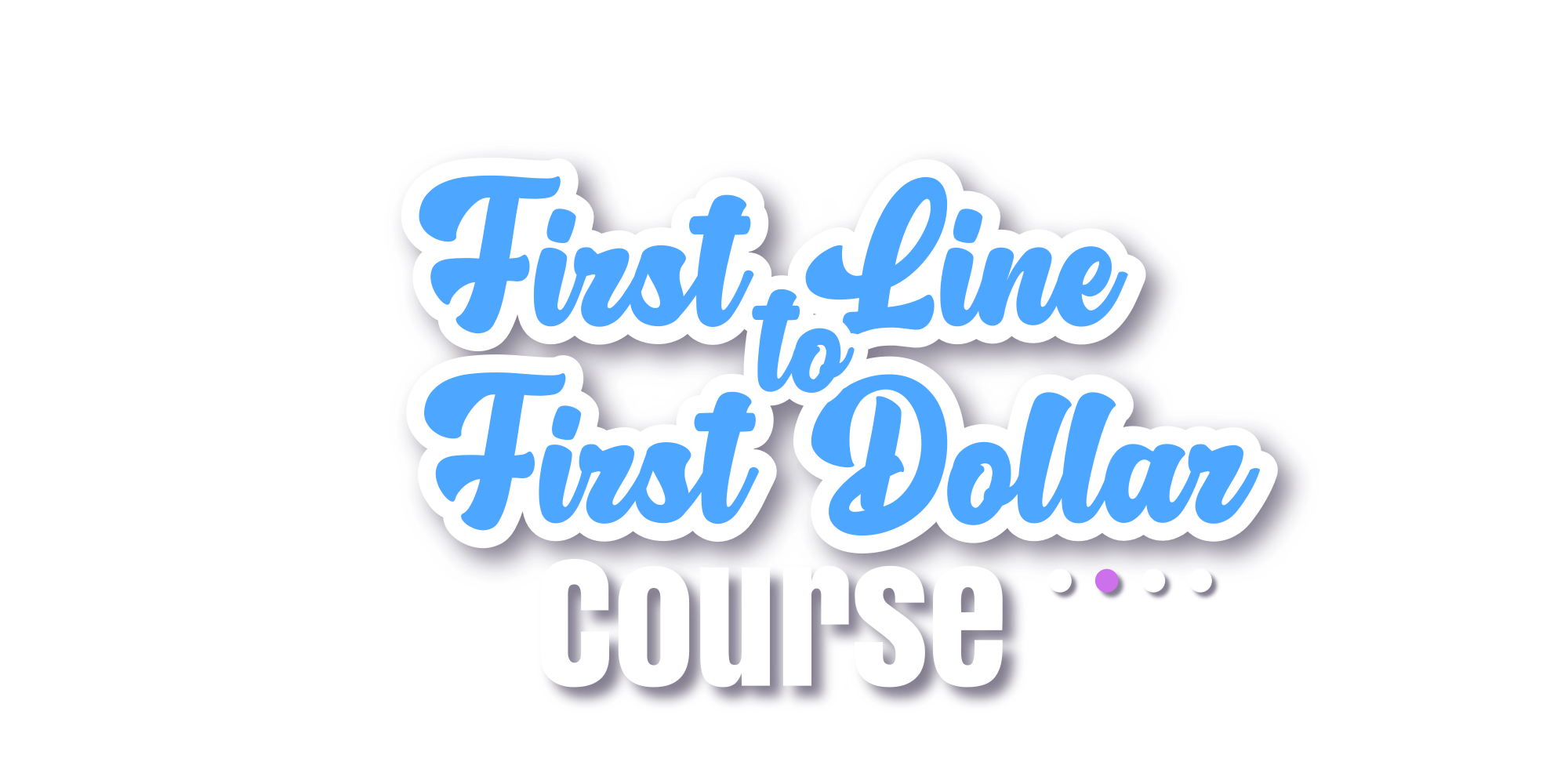 First Line to First Dollar