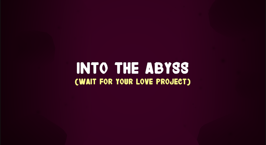 Into The Abyss (Wait For Your Love)